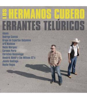 LOS HERMANOS CUBERO. PROYECTO TORIBIO. ERRANTES TELURICOS.
