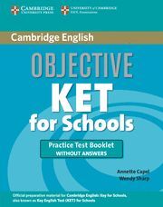 OBJECTIVE KET FOR SCHOOLS PRACTICE TEST BOOKLET WITHOUT ANSWERS