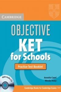 OBJECTIVE KET FOR SCHOOLS PRACTICE TEST BOOKLET WITH ANSWERS WITH AUDIO CD