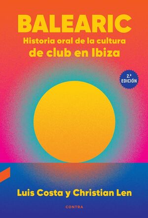BALEARIC: HISTORIA ORAL DE LA CULTURA DE CLUB EN IBIZA (2.ª EDICI