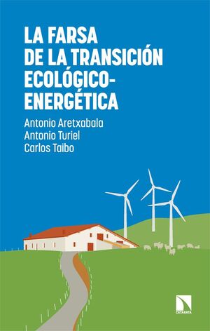 LA FARSA DE LA TRANSICIÓN ECOLÓGICO-ENERGÉTICA