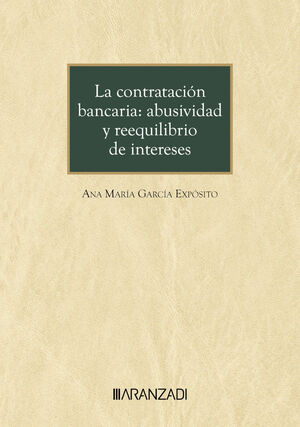 LA CONTRATACIÓN BANCARIA: ABUSIVIDAD Y REEQUILIBRIO DE INTERESES