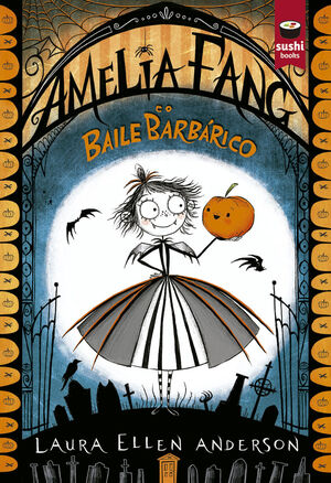 AMELIA FANG E O BAILE BARBARICO - GAL