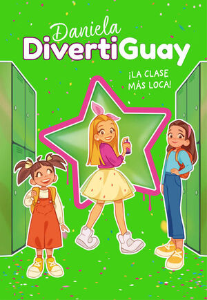 DANIELA DIVERTIGUAY 4. ¡LA CLASE MÁS LOCA! (DANIELA DIVERTIGUAY 4)