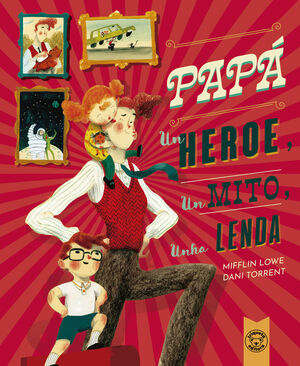 (GAL)PAPÁ:UN HÉROE, UN MITO, UNHA LENDA