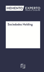 MEMENTO EXPERTO SOCIEDADES HOLDING. ASPECTOS MERCANTILES CONTABLES Y FISCALES