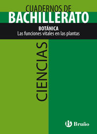 CUADERNO CIENCIAS BACHILLERATO BOTÁNICA. LAS FUNCIONES VITALES EN LAS PLANTAS