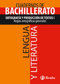 CUADERNO LENGUA Y LITERATURA BACHILLERATO ORTOGRAFÍA Y PRODUCCIÓN DE TEXTOS I. R