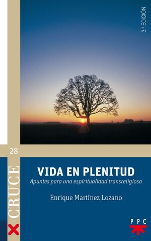 VIDA EN PLENITUD : APUNTES PARA UNA ESPIRITUALIDAD TRANSRELIGIOSA