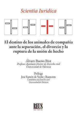 EL DESTINO DE LOS ANIMALES DE COMPAÑÍA ANTE LA SEPARACIÓN, EL DIVORCIO Y LA RUPT