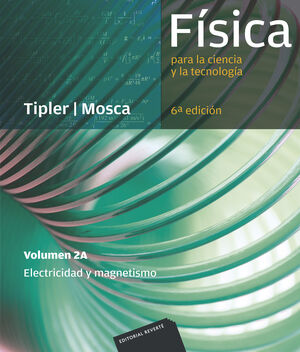 FÍSICA PARA LA CIENCIA Y LA TECNOLOGÍA, VOL. 2A: ELECTRICIDAD Y MAGNETISMO