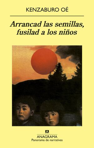 ARRANCAD LAS SEMILLAS, FUSILAD A LOS NIÑOS