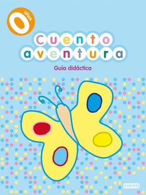 CUENTOAVENTURA 0 AÑOS. GUÍA DIDÁCTICA