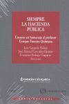 SIEMPRE LA HACIENDA PÚBLICA - ENSAYOS EN HOMENAJE AL PROFESOR ENRIQUE FUENTES QU