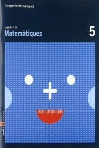 QUADERN MATEMÀTIQUES 5 COMPETÈNCIES BÀSIQUES
