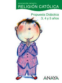 RELIGIÓN CATÓLICA 3, 4 Y 5 AÑOS. PROPUESTA DIDÁCTICA.