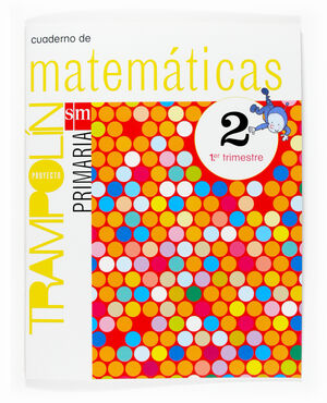 CUADERNO DE MATEMÁTICAS. 2 PRIMARIA, 1 TRIMESTRE. PROYECTO TRAMPOLÍN