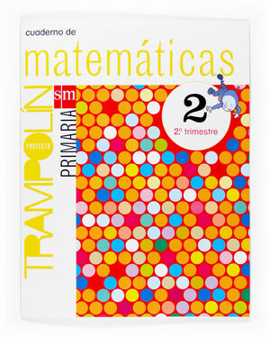 CUADERNO DE MATEMÁTICAS. 2 PRIMARIA, 2 TRIMESTRE. PROYECTO TRAMPOLÍN