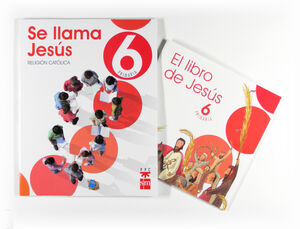 RELIGIÓN CATÓLICA, SE LLAMA JESÚS. 6 PRIMARIA