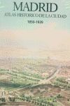 MADRID ATLAS HISTÓRICO DE LA CIUDAD 1850-1939