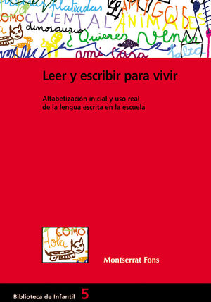 LEER Y ESCRIBIR PARA VIVIR: ALFABETIZACIÓN INICIAL Y USO REAL DE LA LENGUA ESCRITA EN LA ESCUELA