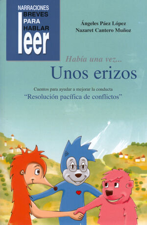 HABÍA UNA VEZ... UNOS ERIZOS. CUENTOS PARA AYUDAR A MEJORAR LA CONDUCTA DE LOS N