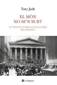 EL MÓN NO SE#N SURT. UN TRACTAT SOBRE ELS MALESTARS DEL PRESENT