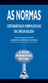 AS NORMAS ORTOGRÁFICAS E MORFOLÓXICAS DA LINGUA GALEGA