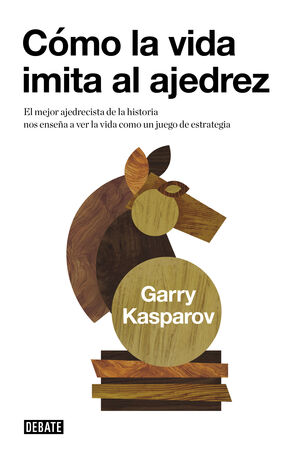 CÓMO LA VIDA IMITA AL AJEDREZ
