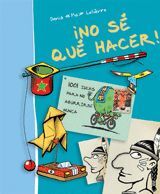 ¡NO SÉ QUÉ HACER!
