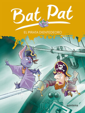 EL PIRATA DIENTEDEORO (SERIE BAT PAT 4)