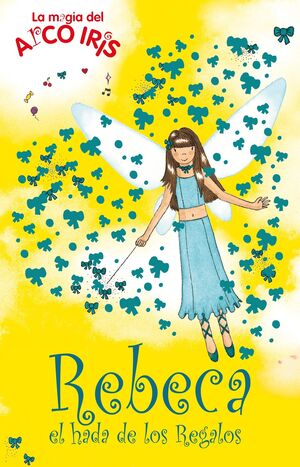 REBECA, EL HADA DE LOS REGALOS (LA MAGIA DEL ARCOIRIS 19)