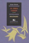 LA OBRA COMÚN DE LOS HERMANOS MACHADO