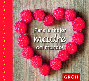 PARA LA MEJOR MADRE DEL MUNDO