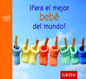 PARA EL MEJOR BEBE DEL MUNDO