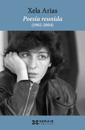 POESÍA REUNIDA (1984-2003). XELA ARIAS