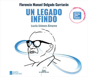 FLORENCIO MANUEL DELGADO GURRIARÁN. UN LEGADO INFINDO (LIBRO CON PICTOGRAMAS)