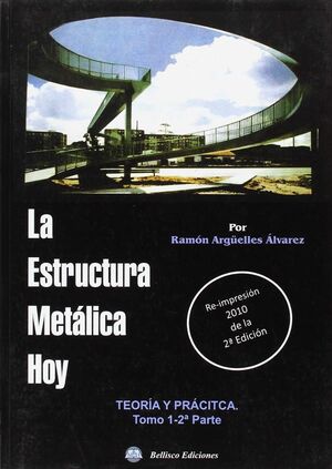 ESTRUCTURA METALICA HOY, LA. TOMO 1 2ª PARTE. TEORIA Y PRACT