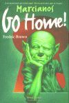 MARCIANOS GO HOME!