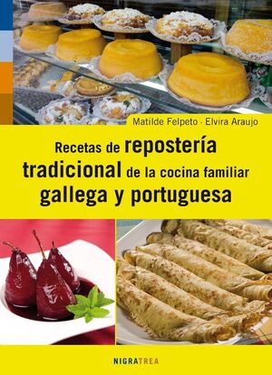 RECETAS DE LA REPOSTERÍA TRADICIONAL DE LA COCINA FAMILIAR GALLEGA Y PORTUGUESA 