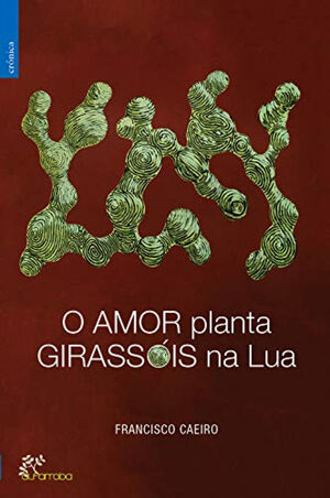 O AMOR PLANTA GIRASSÓIS NA LUA